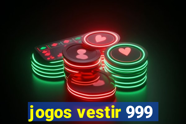 jogos vestir 999